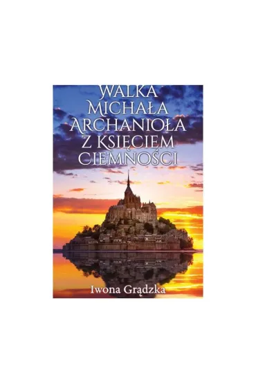 Sol Michala Walka Michała Archanioła z Księciem Ciemności Iwona Grądzka książka ...