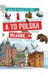 A to Polska właśnie. . . Wierszyki o naszej ojczyźnie