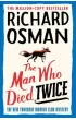 The Man Who Died Twice. The New Thursday Murder Club Mystery. Volume 2