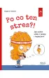 Po co ten stres?! Jak radzić sobie z presją i napięciami